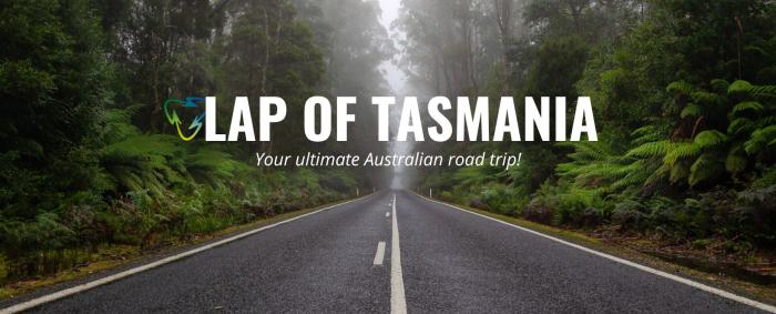 Lap of Tasmania - Road trip advice and inspiration