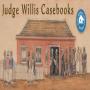 Judge Walpole Willis' Port Phillip Casebooks 