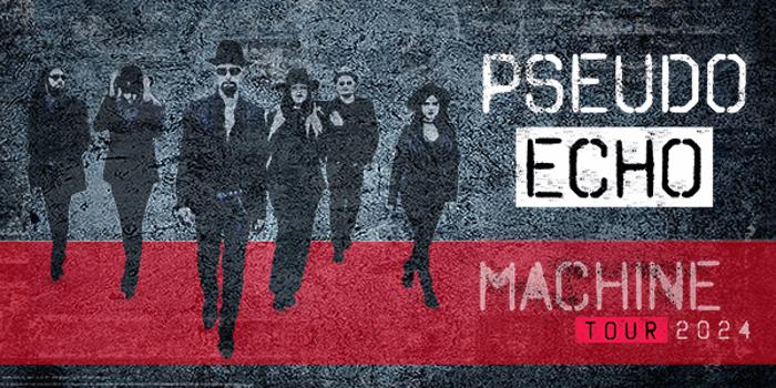 Pseudo Echo - Machine Tour 2024