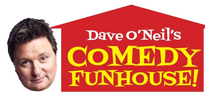 Dave O'Neil's Comedy Funhouse